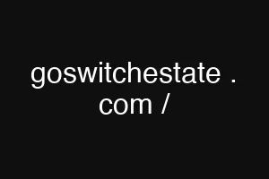 goswitchestate . com /