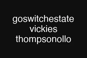 goswitchestate vickies thompsonollo
