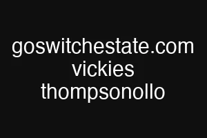 goswitchestate.com vickies thompsonollo