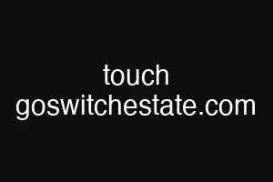 touch goswitchestate.com